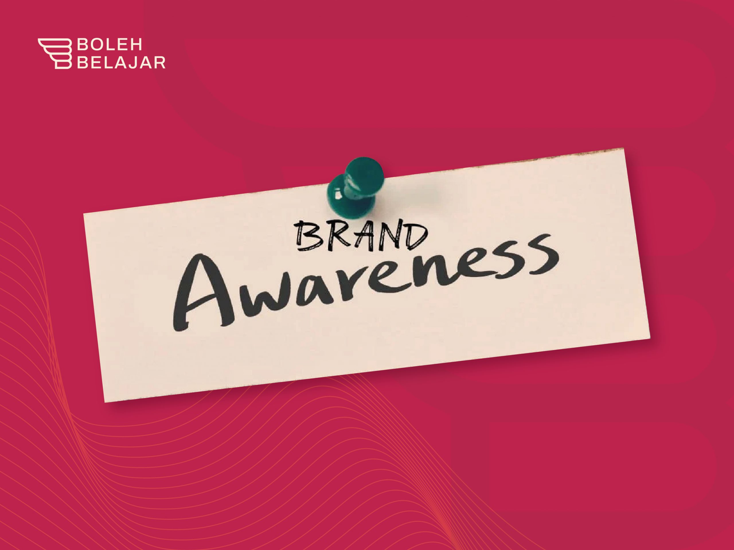 Memahami Brand Awareness dan Strategi Meningkatkannya